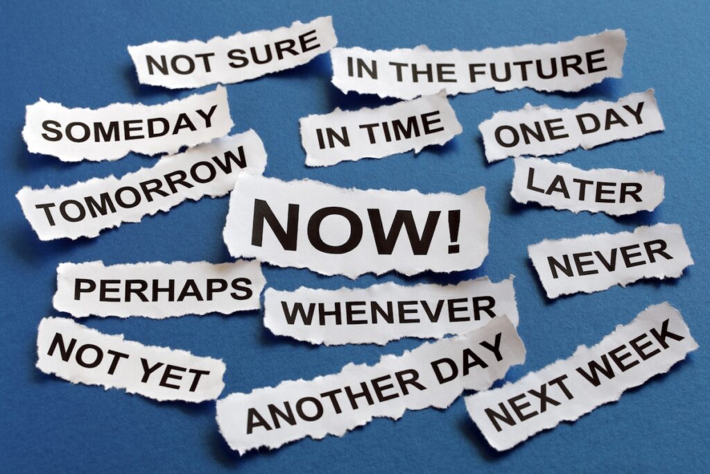 Stop procrastinating... do it now